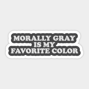 Morally Grey Gray Sweatshirt for Book Lover and Reader, Gift for Readers, Dark Romance Sticker